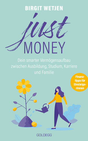 Just money. Dein smarter Vermögensaufbau zwischen Ausbildung, Studium, Karriere und Familie. Finanztipps von der Expertin: Aktien kaufen, in ETFs investieren - Geldanlage für Frauen ganz einfach! - Bild 1