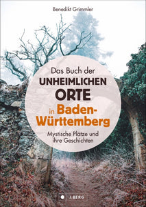 Das Buch der unheimlichen Orte in Baden-Württemberg - Bild 1