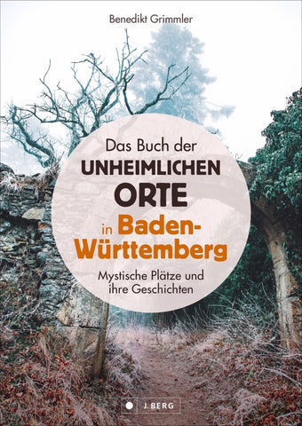 Das Buch der unheimlichen Orte in Baden-Württemberg - Bild 1