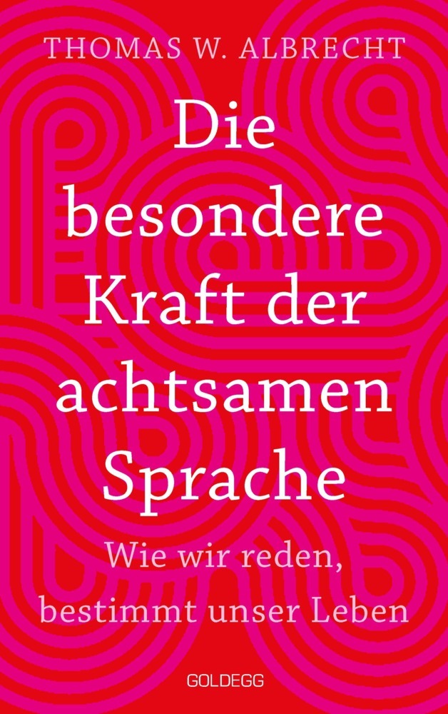 Die besondere Kraft der achtsamen Sprache - Wie wir reden, bestimmt unser Leben. In jeder Situation empathisch, wertschätzend & klar kommunizieren: Tipps für Berufs und Privatleben. Mit Übungen. - Bild 1