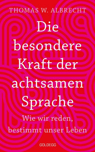 Die besondere Kraft der achtsamen Sprache - Wie wir reden, bestimmt unser Leben. In jeder Situation empathisch, wertschätzend & klar kommunizieren: Tipps für Berufs und Privatleben. Mit Übungen. - Bild 1