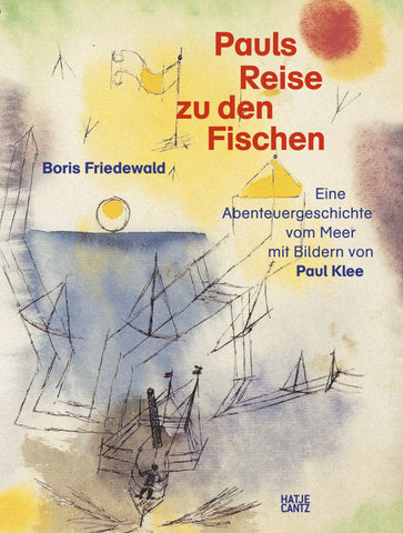 Pauls Reise zu den Fischen - Eine magische Abenteuergeschichte vom Meer mit Bildern von Paul Klee. Ein Kunstbuch für Kinder ab 5 Jahren - Bild 1