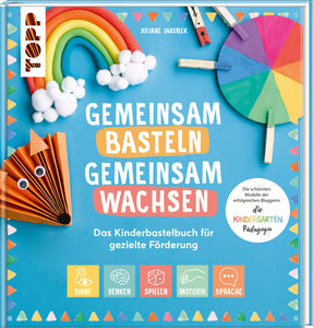 Gemeinsam basteln, gemeinsam wachsen - Das Kinderbastelbuch für gezielte Förderung - Bild 1