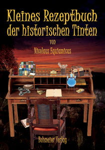 Kleines Rezeptbuch der historischen Tinten - Bild 1