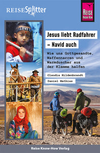 Reise Know-How ReiseSplitter: Jesus liebt Radfahrer - Navid auch. Wie uns Gottgesandte, Waffennarren und Warmduscher aus der Klemme halfen - Bild 1