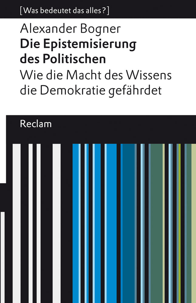 Die Epistemisierung des Politischen. Wie die Macht des Wissens die Demokratie gefährdet - Bild 1