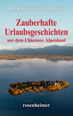 Zauberhafte Urlaubsgeschichten aus dem Chiemsee Alpenland - Bild 1