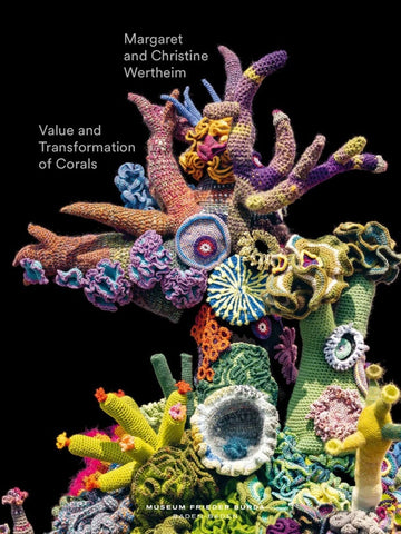 Value and Transformation of Corals. Christine and Margaret Wertheim - Bild 1