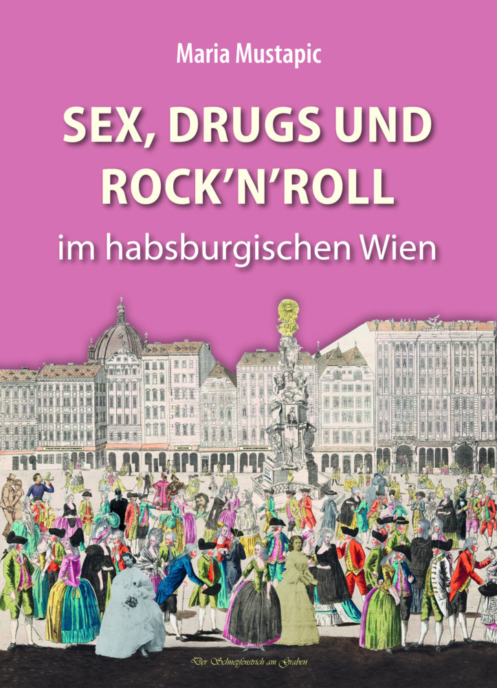 Sex, Drugs und Rock'n'Roll im habsburgischen Wien - Bild 1